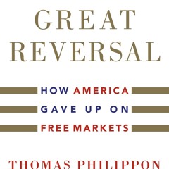 ⚡Read🔥PDF The Great Reversal: How America Gave Up on Free Markets