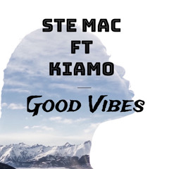 Ste Mac Ft. Kiamo - Good Vibes (Original Mix)