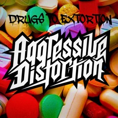 Drugs To Extortion - Aggressive Distortion