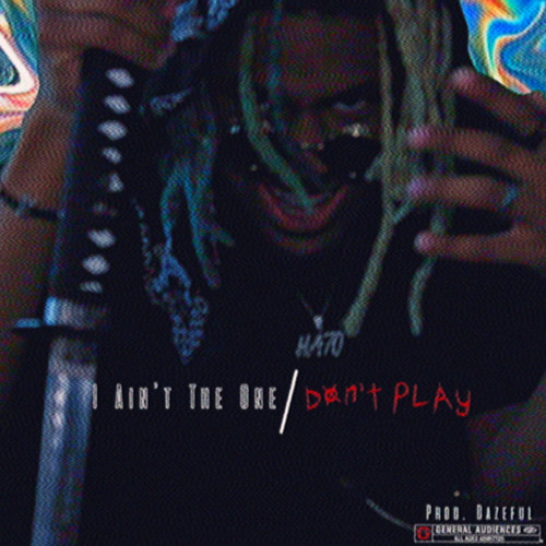 I Ain’t The One//DON’T PLAY [prod. Dazeful & DiorBlessed66]