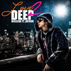 NICECNX-Love 2 deep (feat. Jayrun)
