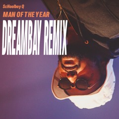 ScHoolboy Q - MAN OF THE YEAR (DREAMBAY REMIX) [FREE DOWNLOAD]