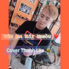 - - - Yêu Em Rất Nhiều - - - [ Cover ] Xx Thanh Lee SSR