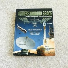 PDF✔read❤online Understanding Space: An Introduction to Astronautics, 3rd Editio