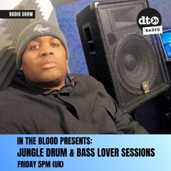 In The Blood Presents: Jungle Drum & Bass Lover Sessions (EP3)