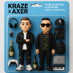 Freak vs Let's Go vs Push Me (KRAZE x AXER VIP Edit) **FREE DL**