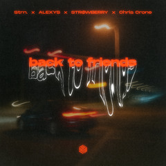 Strn., ALEXYS, STRØWBERRY & Chris Crone - back to friends