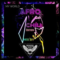 MY WORLD( Afro Chill vol.1) Best Mix  Dancehall Afrobeat Rnb pop love Funk brasilian reggaeton 2022