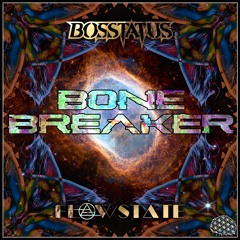 Bosstatus x Flowstate - Bone Breaker