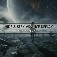 HIDE & SEEK vs Alice Deejay - The Lonely One