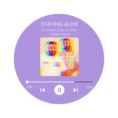 DJ Khaled Ft. Drake & Lil Baby - STAYING ALIVE (STEREO Remix)