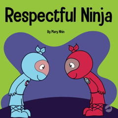 download EBOOK 🗂️ Respectful Ninja: A Children's Book About Showing and Giving Respe