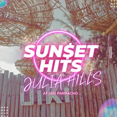 Sun$et Hits at UIKI Parracho (Julia H1LLS Mix)