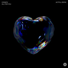 CR3WFX- All for you - ACTFILL Remix