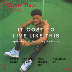 It Cost To Live Like This #116 featuring Ambjaay