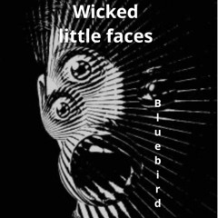Wicked Little Faces