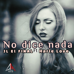 NO DICE NADA (feat. HARLE LOVE)