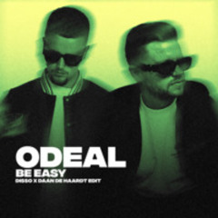 ODEAL - BE EASY (DISSO X DAAN DE HAARDT Edit)