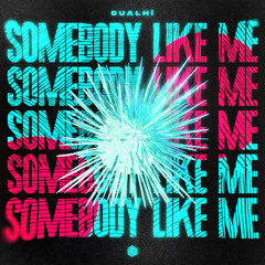Dualhï - Somebody Like Me