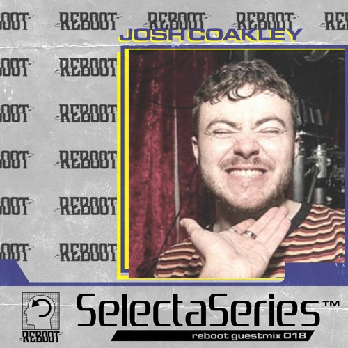Reboot Selecta Series 018 - Josh Coakley LIVE @Konspiracy Club