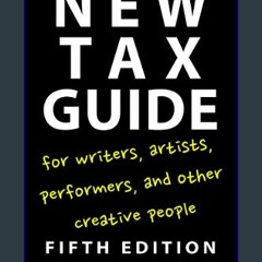 {DOWNLOAD} 💖 New Tax Guide for Writers, Artists, Performers, and Other Creative People     Fifth E