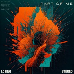 Losing Stereo - Part of Me