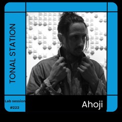 Ahoji -Labsession Dj set 222- #Tonalstation