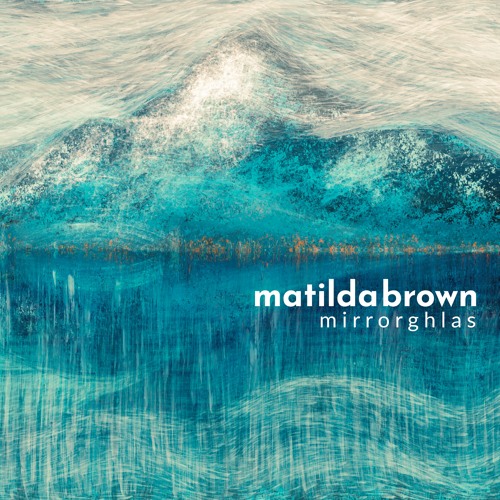 Mirrorghlas - Matilda Brown