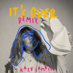 It's Over (Remix) [feat. Kazy Lambist]