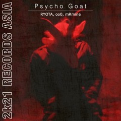RYOTA, oo0, mRmine - Psycho Goat (Original Mix)