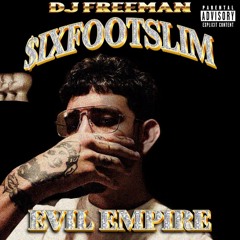 DJ FREEMAN X $IXFOOTSLIM - EVIL EMPIRE