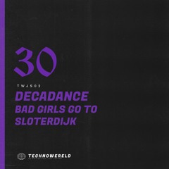 DECADANCE - Bad Girls Go To Sloterdijk [TWJS02] (FREE DL)
