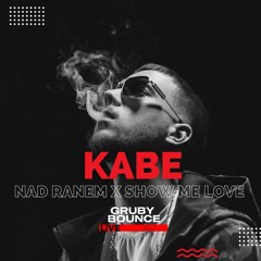 Kabe - Nad Ranem X Show Me Love D'n'B (Gruby Bounce Blend)