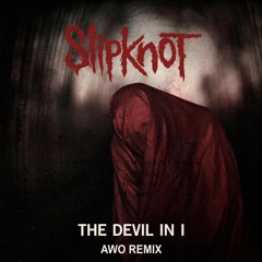 Slipknot - The Devil In I (AWO Remix)