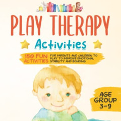 Get EPUB 💝 Play Therapy Activities: 150 Fun Activities For Parents and Children to P