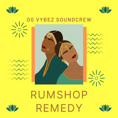 Rumshop Remedy by OG VYBEZ SOUNDCLOUD