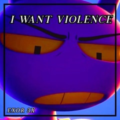 (Jax RAP/SONG) I Want Violence - EXOR 3X (TADC)