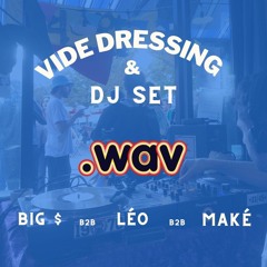 Vinyl Session #2 : Big $ b2b Léo b2b Maké (Recorded Live From Vide Dressing & Dj Set, Paris)