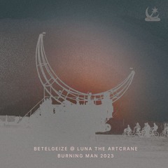 Betelgeize - Luna The Artcrane - Burning Man 2023