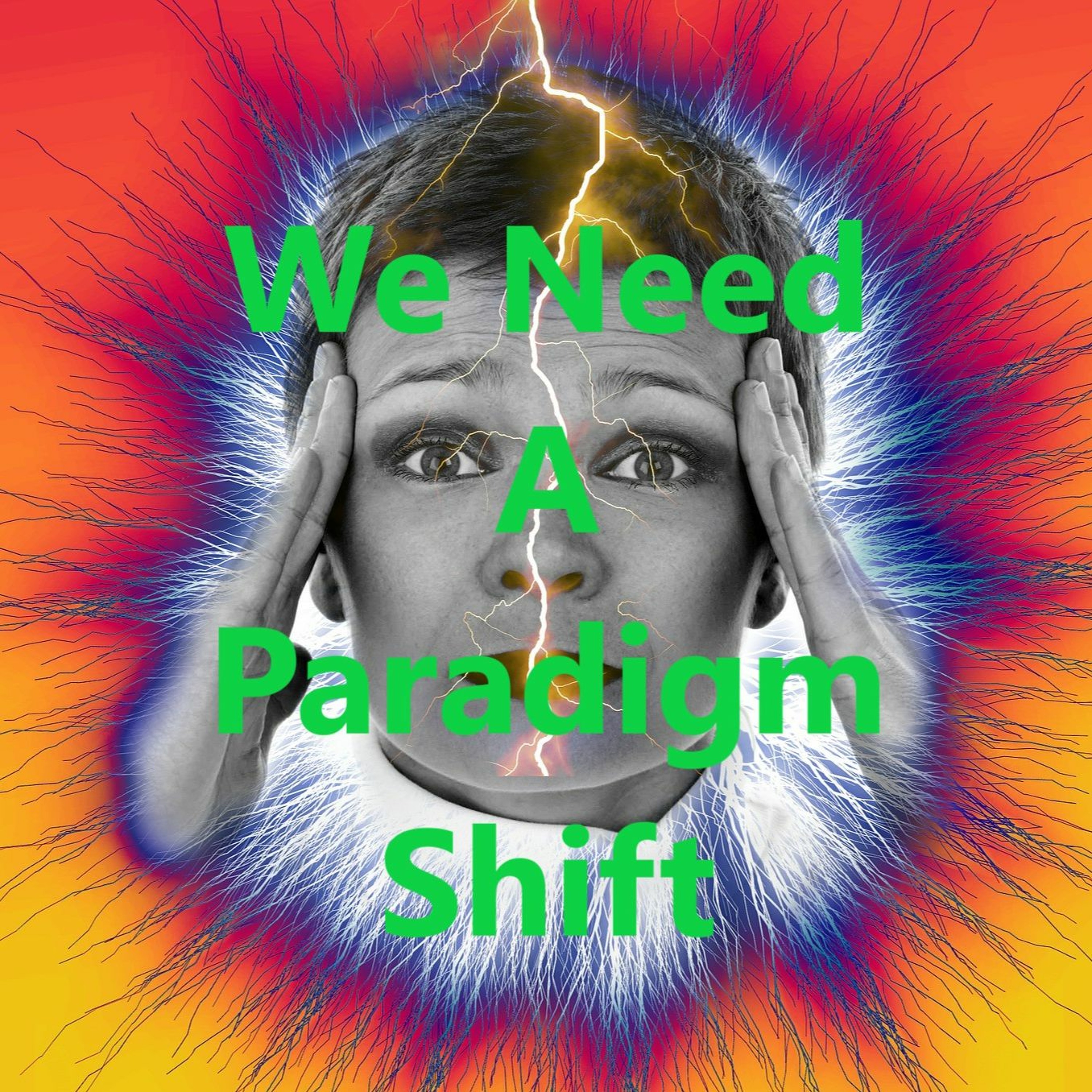 We Need a Paradigm Shift