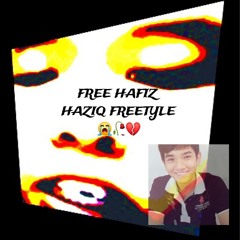 FREE HAFIZ HAZIQ FREETYLE 😢🥀