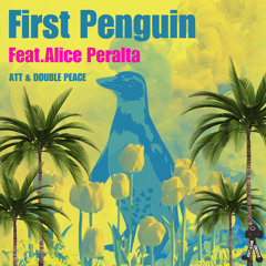 ATT & DOUBLE PEACE - First Penguin (feat. Alice Peralta)