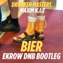 Drunken Masters & Maxim K.I.Z  - BIER (ekrow DnB Bootleg) [FREE DOWNLOAD]