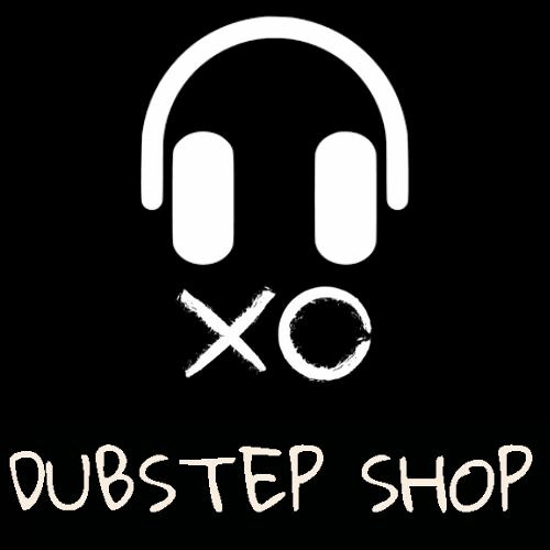 X.O - DUBSTEP SHOP *FREE DL*