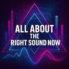 The Right Sound Now [ShadeFade]