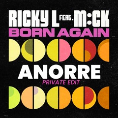 Ricky L Feat. M Ck - Born Again [Anorre Private Edit] FREE DOWNLOAD