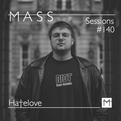 MASS Sessions #140 | HATELOVE