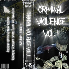 CRIMINAL VIOLENCE VOL. 1 (feat. YVNGDEZZ, DEDSAINT, GA$$ED, MXSK PLAYA and NikBadint)
