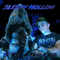 Trilla Kid  X TY'RIS Sleepy Hollow