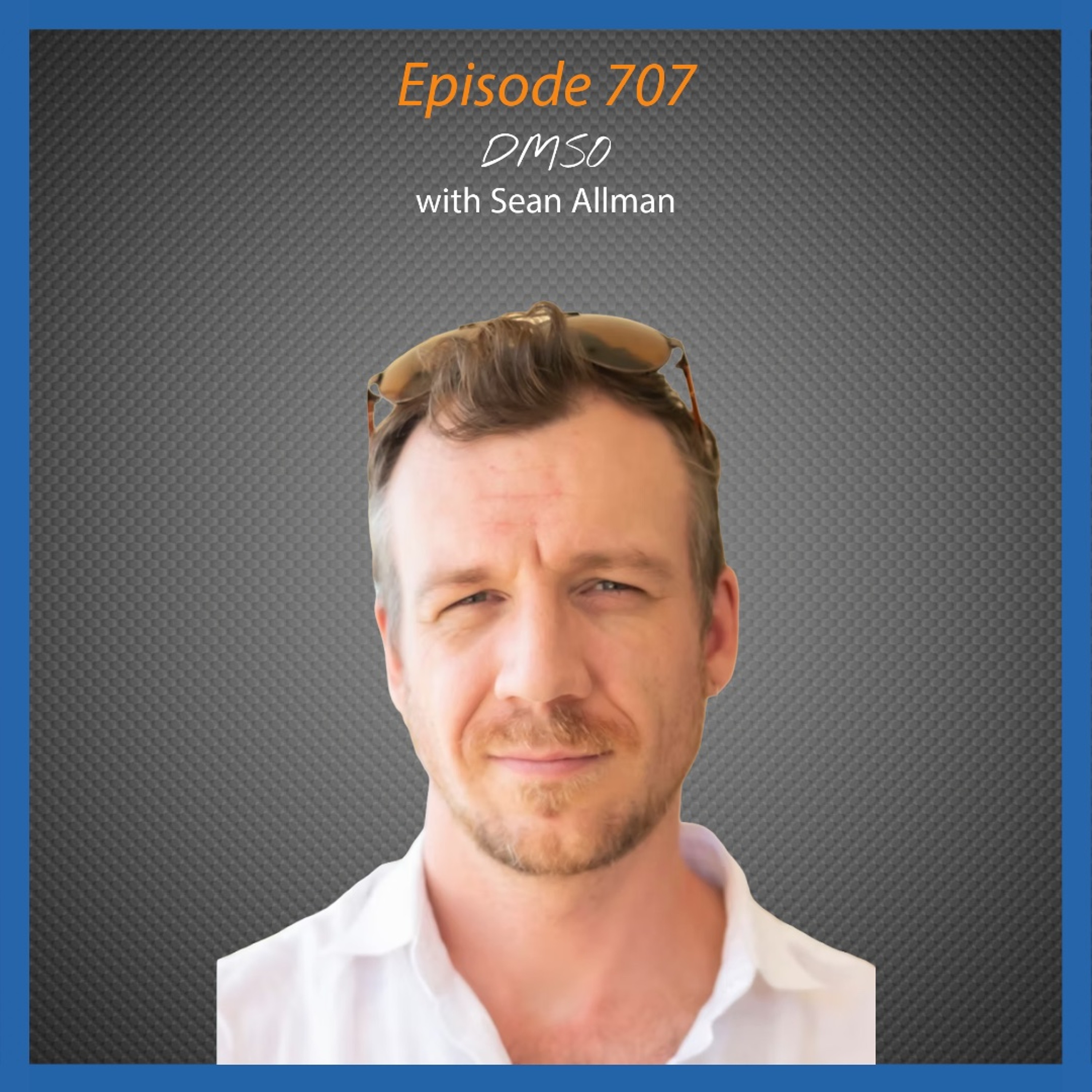 Ep. 707 DMSO with Sean Allman episode artwork
